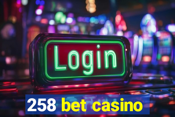 258 bet casino